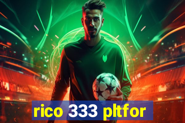 rico 333 pltfor